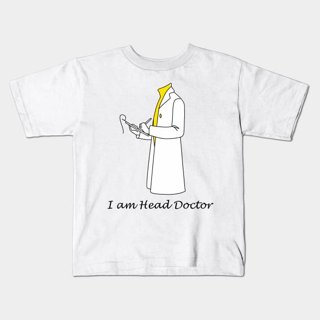 Trust Me!! I am Head Doctor Kids T-Shirt by Mayank